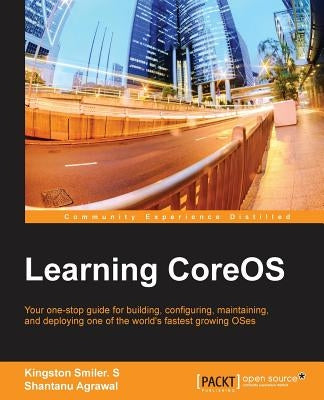 Learning CoreOS by Smiler S., Kingston
