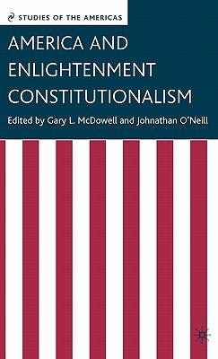 America and Enlightenment Constitutionalism by McDowell, G.