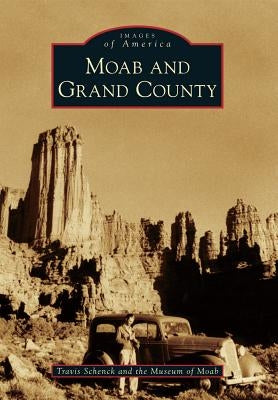 Moab and Grand County by Schenck, Travis