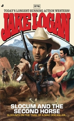 Slocum 376: Slocum 376: Slocum and the Second Horse by Logan, Jake