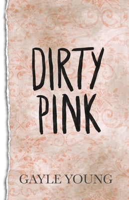 Dirty Pink by Young, Gayle