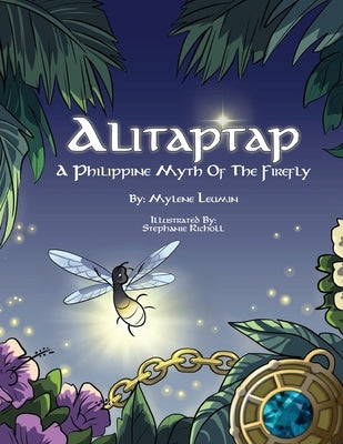 Alitaptap: A Philippine Myth of the Firefly by Richoll, Stephanie
