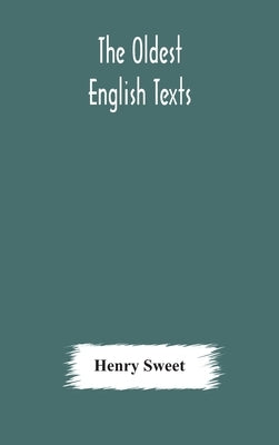 The Oldest English texts by Sweet, Henry