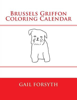 Brussels Griffon Coloring Calendar by Forsyth, Gail