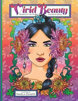 Vivid Beauty: Women of the World Coloring Book by Duarte, Pamela
