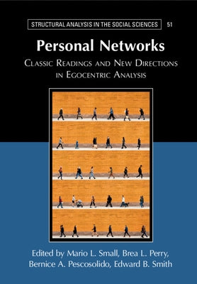 Personal Networks: Classic Readings and New Directions in Egocentric Analysis by Small, Mario L.