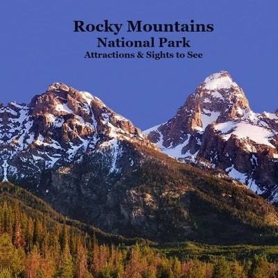 Rocky Mountains National Park Attractions Sights to See Kids Book: Great Way for Kids to See the Attractions and Sights in the Rocky Mountain National by Marie, Kinsey