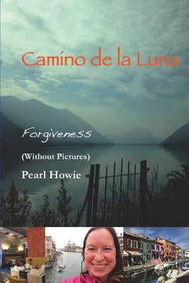 Camino De La Luna - Forgiveness (Without Pictures) by Howie, Pearl