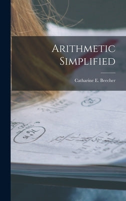 Arithmetic Simplified by Beecher, Catharine E.