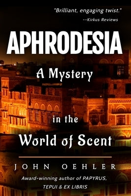 Aphrodesia: Death by Passion by Oehler, John