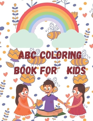 Abc coloring book for kids: fun abc coloring book for kids ages 3-5 Toddler ABC coloring book .Have Fun coloring Letters, Shapes,, Animals . Color by Williamss, Adam