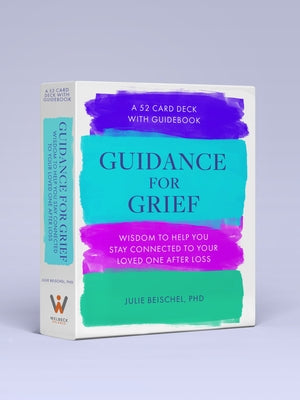 Guidance for Grief: Wisdom to Help You Stay Connected to Your Loved One After Loss by Beischel, Julie