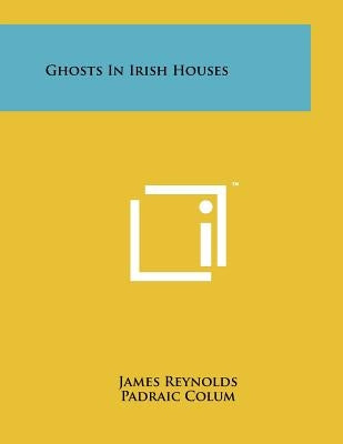 Ghosts in Irish Houses by Reynolds, James