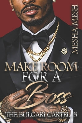 The Bulgari Cartel 3: Make Room For A Boss: The Finale by Mesh, Mesha