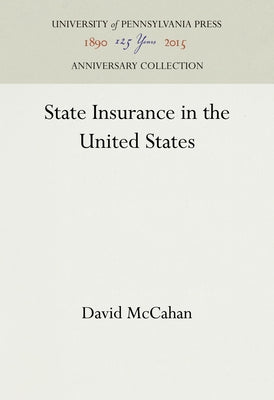 State Insurance in the United States by McCahan, David
