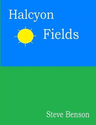 Halcyon Fields by Benson, Steve