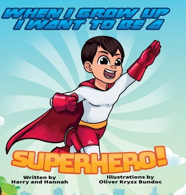 When I Grow Up I Want to Be a Superhero! by Harry