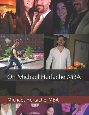 On Michael Herlache MBA by Herlache, Michael