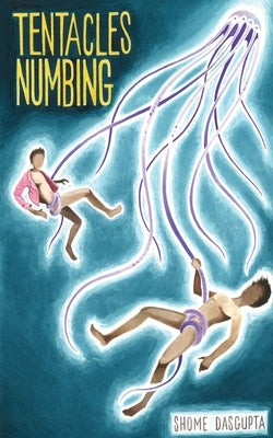 Tentacles Numbing by Dasgupta, Shome