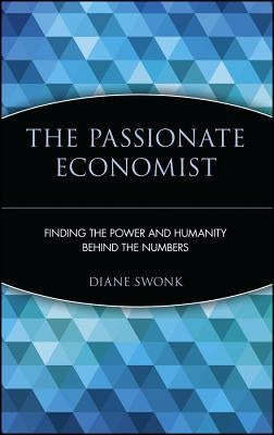 The Passionate Economist by Swonk