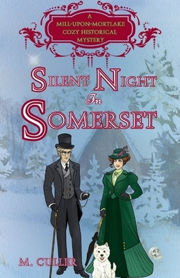 Silent Night in Somerset: A Mill-Upon-Mortlake Cozy Historical Mystery by Culler, M.