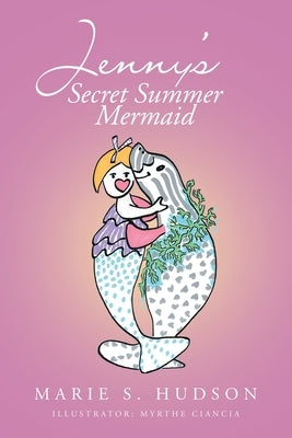 Jenny's Secret Summer Mermaid by Hudson, Marie S.