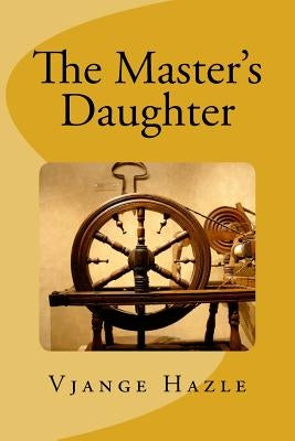 The Master's Daughter by Hazle, Vjange