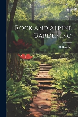 Rock and Alpine Gardening by Hemsley, H.