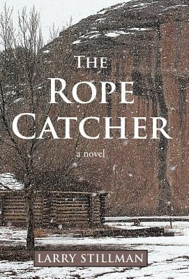 The Rope Catcher by Stillman, Larry