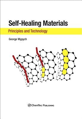 Self-Healing Materials: Principles and Technology by Wypych, George