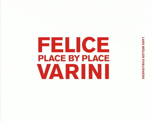 Felice Varini: Place by Place by Varini, Felice