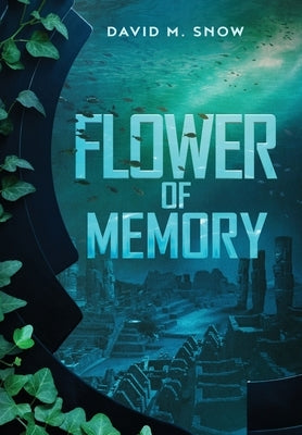 Flower of Memory by Snow, David M.