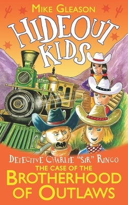 Detective Charlie "Sir" Ringo: The Case of The Brotherhood of Outlaws by Taylor, Victoria