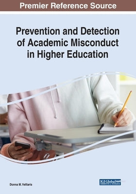 Prevention and Detection of Academic Misconduct in Higher Education by Velliaris, Donna M.