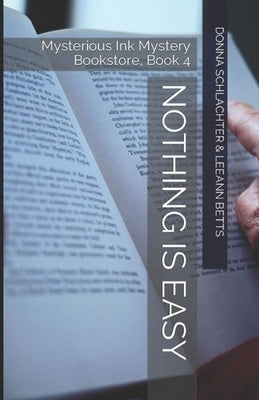 Nothing is Easy: Mysterious Ink Mystery Bookstore, Book 4 by Betts, Leeann