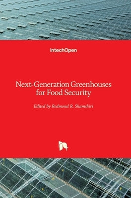 Next-Generation Greenhouses for Food Security by Shamshiri, Redmond R.