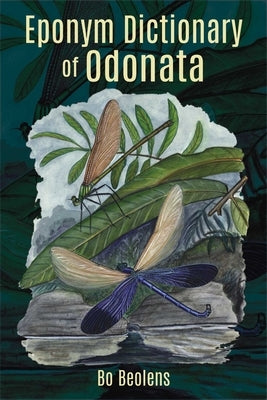 Eponym Dictionary of Odonata by Beolens, Bo