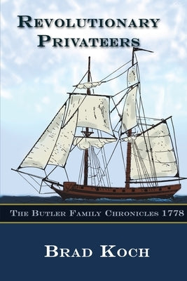 Revolutionary Privateers by Koch, Brad