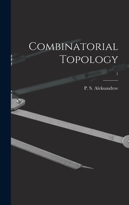 Combinatorial Topology; 1 by Aleksandrov, P. S. (Pavel Sergeevich)