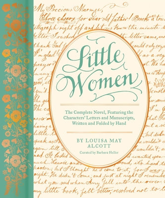 Little Women: The Complete Novel, Featuring the Characters' Letters and Manuscripts, Written and Folded by Hand by Heller, Barbara