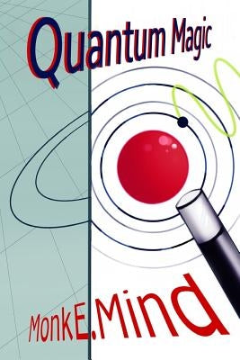 Quantum Magic by Mind, Monk E.