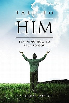 Talk To Him by Moloi, Katleho