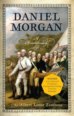Daniel Morgan: A Revolutionary Life by Zambone, Albert Louis