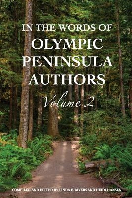 In The Words of Olympic Peninsula Authors Volume 2 by Hansen, Heidi