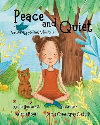 A Yoga Storytelling Adventure: Peace and Quiet by Moyer, Melanie