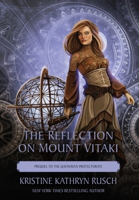 The Reflection on Mount Vitaki: Prequel to the Qavnerian Protectorate by Rusch, Kristine Kathryn