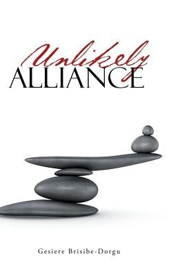 Unlikely Alliance by Brisibe-Dorgu, Gesiere