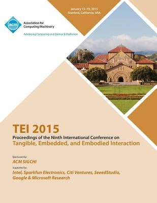 TEI 2015 9th International Conference on Tangible, Embedded and Embodied Interaction by Tei 15 Conference Committee