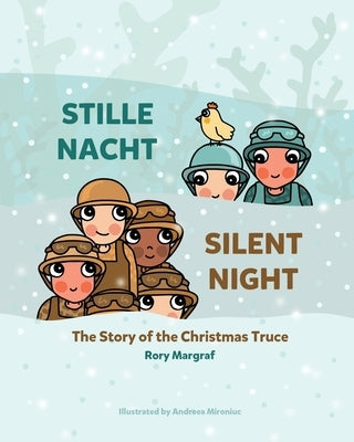 Stille Nacht (Silent Night): The Story of the Christmas Truce by Mironiuc, Andreea