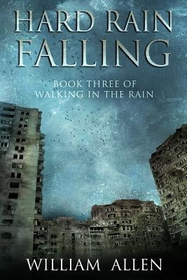 Hard Rain Falling: Walking in the Rain Book Three by Allen, William